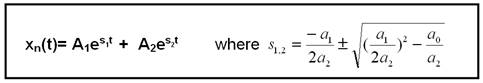Equation: xn(t)= A1 exp(s1t)  +  A2 exp(s2t)  where     s1,2 = -a1/2a2 +/- sqrt [(a1/2a2)^2 - a0/a2]