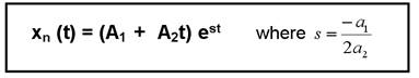 Equation:  xn (t) = (A1  +  A2t) exp(st)   where    s = -a1/2a2