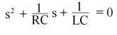 equation:  s2 + 1/RC s + 1/LC = 0	