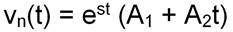 vn(t) = exp(st) (A1 + A2t) 