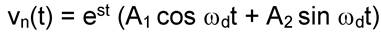 vn(t) = exp(st)[A1 cos(omegad t) + A2 sin(omegad t)]